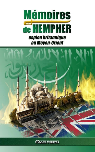 Memoires de Hempher, espion britannique au Moyen-Orient - Hempher - Books - Omnia Veritas Ltd - 9781913890568 - October 6, 2021