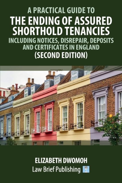 A Practical Guide to the Ending of Assured Shorthold Tenancies - Elizabeth Dwomoh - Libros - Law Brief Publishing - 9781914608568 - 31 de agosto de 2022
