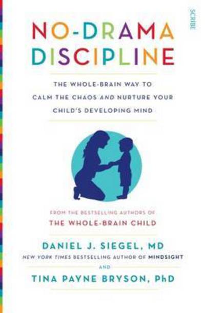 Cover for Siegel, Daniel J., MD · No-Drama Discipline: the bestselling parenting guide to nurturing your child's developing mind - Mindful Parenting (Paperback Book) [UK edition] (2015)