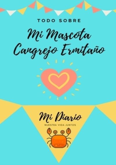 Cover for Petal Publishing Co · Todo Sobre Mi Mascota Cangrejo Ermitano (Paperback Book) (2020)