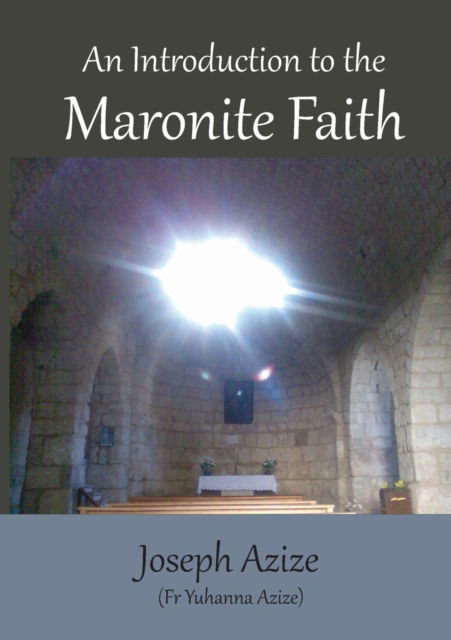 Cover for Fr Joseph Azize · An Introduction to the Maronite Faith (Paperback Book) (2017)