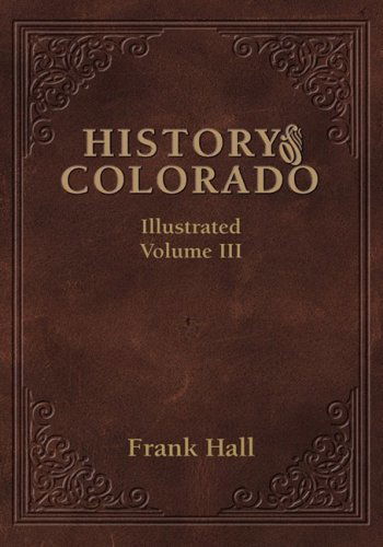 Cover for Frank Hall · History of the State of Colorado - Vol. III (Gebundenes Buch) [Reprint edition] (2000)