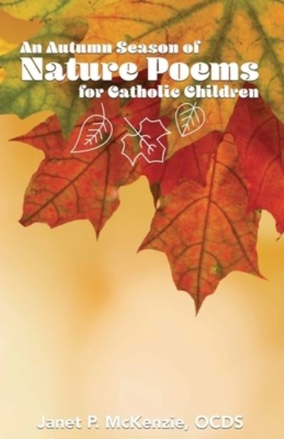 Cover for Janet P McKenzie · An Autumn Season of Nature Poems for Catholic Children (Paperback Book) (2020)