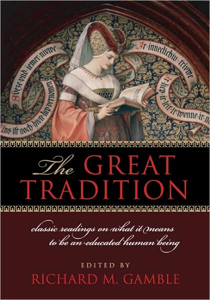 Cover for Richard M Gamble · The Great Tradition: Classic Readings on What it Means to be an Educated Human Being (Paperback Book) (2009)