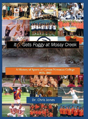 Cover for Jones, Dr Chris (Nottawasaga Vly Conservation Authority Ontario Canada) · It Still Gets Foggy at Mossy Creek (Hardcover Book) (2012)