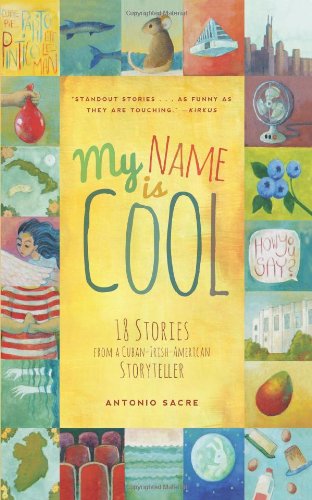 Cover for Antonio Sacre · My Name Is Cool: Stories from a Cuban-Irish-American Storyteller (Paperback Book) (2013)