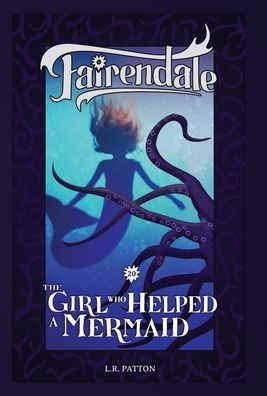 Cover for L R Patton · The Girl Who Helped a Mermaid : 20 (Hardcover Book) (2022)