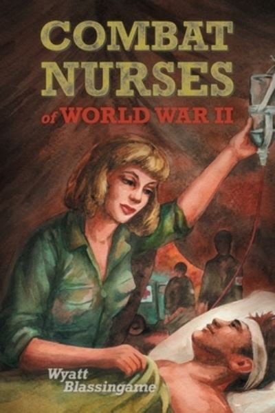 Cover for Blassingame Wyatt Blassingame · Combat Nurses of World War II (Paperback Bog) (2021)