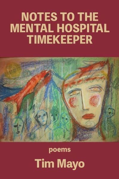 Cover for Tim Mayo · Notes to the Mental Hospital Timekeeper (Taschenbuch) (2019)