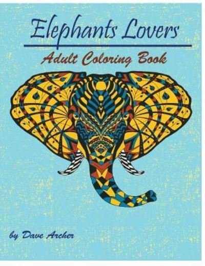 Elephant Lovers: Coloring Book for adult Relaxation - Mainland Publisher - Książki - Mainland Publisher - 9781950772568 - 9 lipca 2019