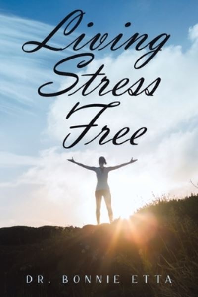 Cover for Dr Bonnie Etta · Living Stress Free (Paperback Book) (2020)