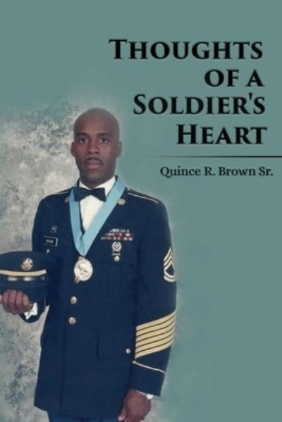 Cover for Brown, Quince R., Sr. · Thoughts of a Soldier's Heart (Book) (2022)