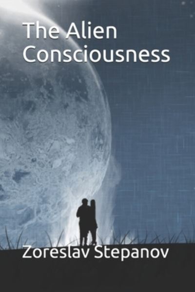 Cover for Zoreslav Stepanov · The Alien Consciousness (Paperback Book) (2018)