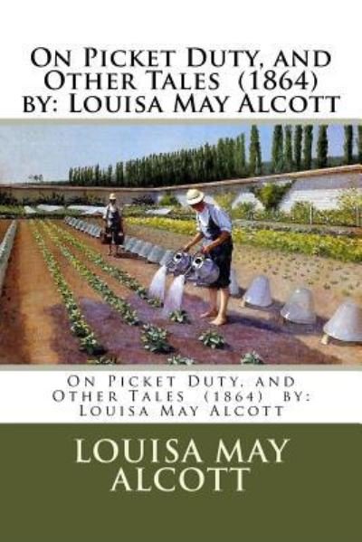 Cover for Louisa May Alcott · On Picket Duty, and Other Tales (1864) by (Paperback Bog) (2017)