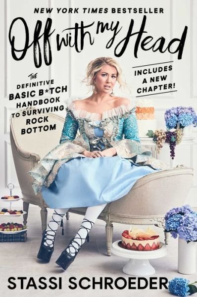 Cover for Stassi Schroeder · Off with My Head: The Definitive Basic B*tch Handbook to Surviving Rock Bottom (Pocketbok) (2023)