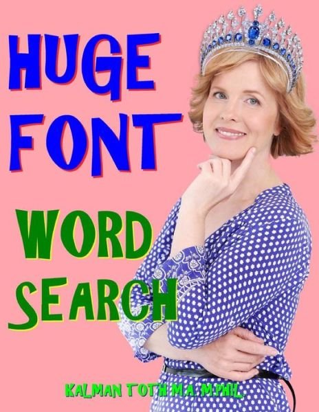 Cover for Kalman Toth M a M Phil · Huge Font Word Search (Paperback Book) (2018)