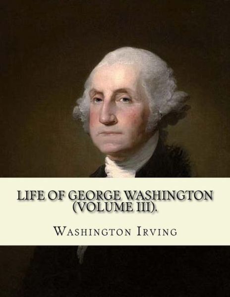 Cover for Washington Irving · Life of George Washington. By (Pocketbok) (2018)