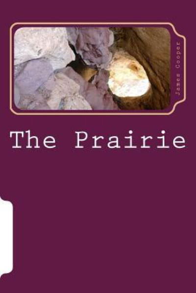 The Prairie - James Fenimore Cooper - Książki - Createspace Independent Publishing Platf - 9781985620568 - 28 lutego 2018