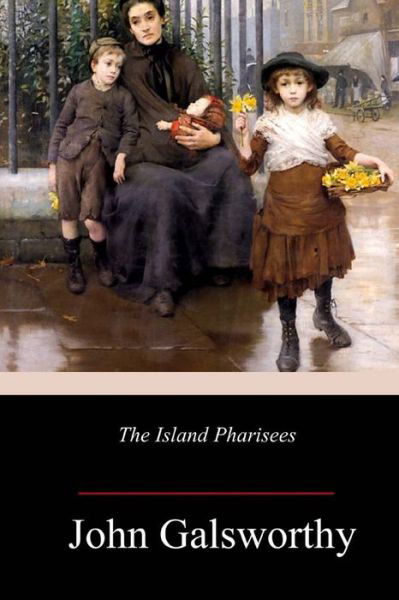 Cover for John Galsworthy · The Island Pharisees (Paperback Book) (2018)