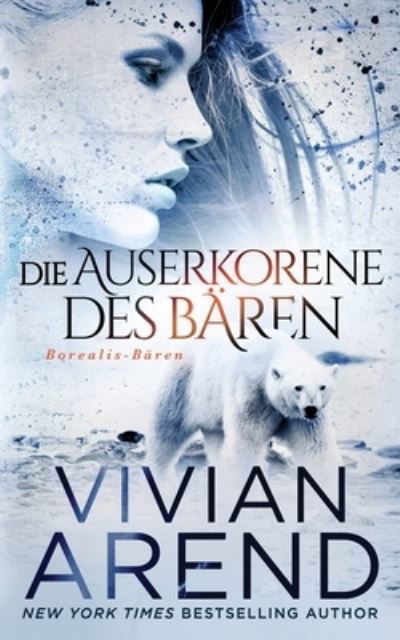 Cover for Vivian Arend · Die Auserkorene des Baren (Borealis-Baren, Buch 2) (Paperback Book) (2021)