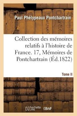 Cover for Pontchartrain-p · Collection Des Memoires Relatifs a L'histoire De France. 17, Memoires De Pontchartrain T02 (Paperback Book) (2016)