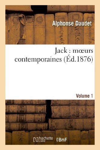 Cover for Daudet-a · Jack: Moeurs Contemporaines. Volume 1 (Paperback Book) [French edition] (2013)
