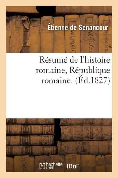 Cover for Etienne Senancour · Resume de l'Histoire Romaine, Republique Romaine (Paperback Book) (2016)