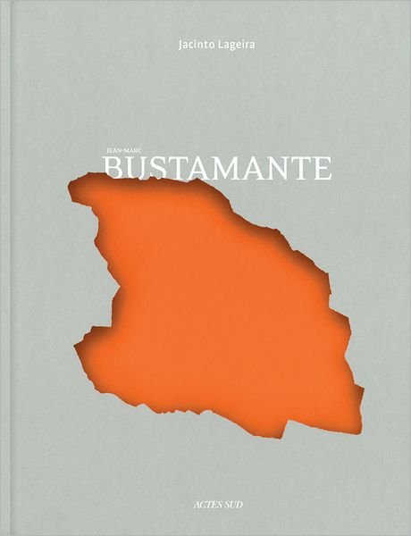Bustamante: Crystallisations - Jacinto Lageira - Livros - Actes Sud - 9782330001568 - 30 de setembro de 2012