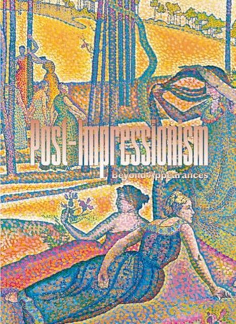 Cover for Post-Impressionism: Beyond Appearances (Hardcover Book) (2025)