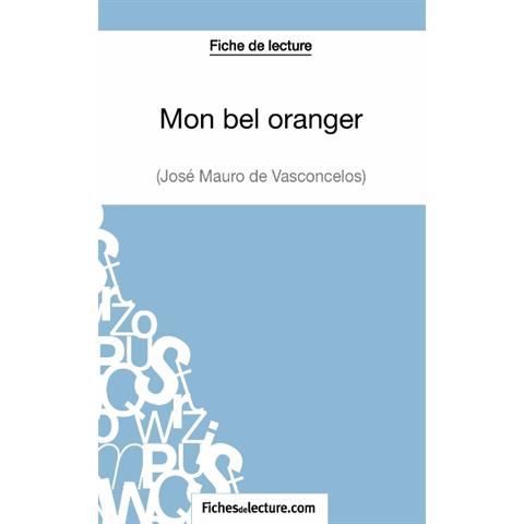 Mon bel oranger - Jose Mauro de Vasconcelos (Fiche de lecture) - Vanessa Grosjean - Books - FichesDeLecture.com - 9782511028568 - December 10, 2014