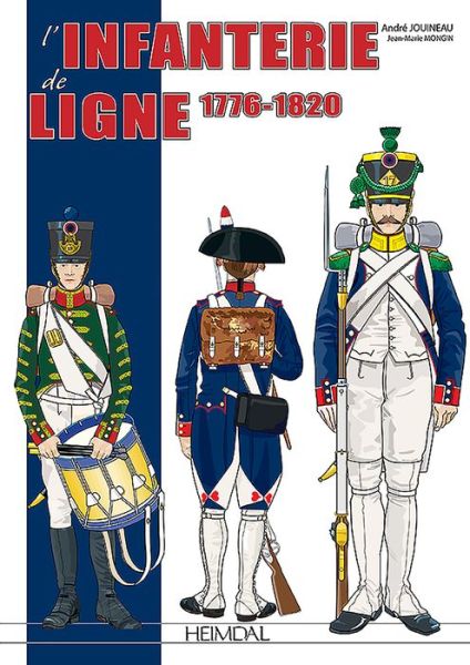 Cover for ANDRE Jouineau · L'Infanterie De Ligne Tome 1: 1776-1814 (Hardcover Book) (2020)