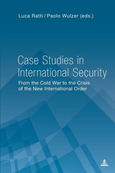 Cover for Case Studies in International Security: From the Cold War to the Crisis of the New International Order (Paperback Book) [New edition] (2018)