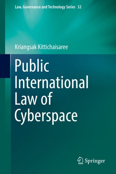 Cover for Kriangsak Kittichaisaree · Public International Law of Cyberspace - Law, Governance and Technology Series (Hardcover Book) [1st ed. 2017 edition] (2017)