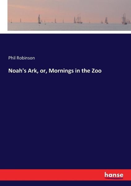 Cover for Robinson · Noah's Ark, or, Mornings in th (Bok) (2017)