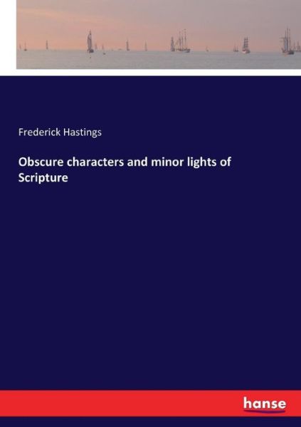 Obscure characters and minor l - Hastings - Books - - 9783337270568 - July 27, 2017