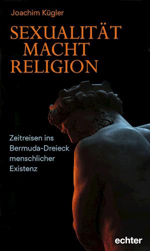 Sexualität - Macht - Religion - Joachim Kügler - Książki - Echter Verlag GmbH - 9783429056568 - 1 września 2021