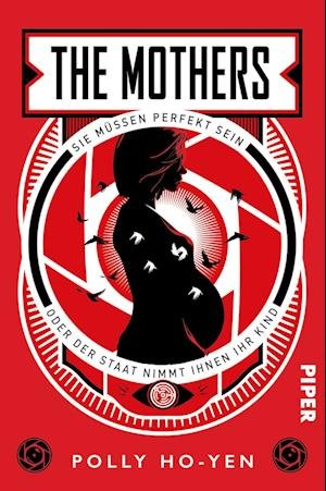 Cover for Polly Ho-Yen · The Mothers  Sie müssen perfekt sein oder der Staat nimmt ihnen ihr Kind (Book) (2023)