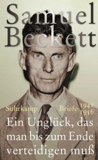 Cover for Samuel Beckett · Ein Ungluck, das man bis zum Ende verteidigen muss (Hardcover Book) (2014)