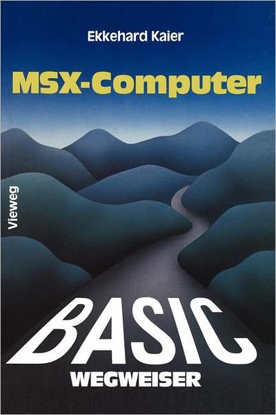 Cover for Ekkehard Kaier · Basic-wegweiser Fur Msx-computer (Paperback Book) [German, 1985 edition] (1985)