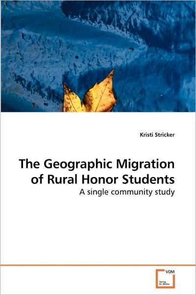 Cover for Kristi Stricker · The Geographic Migration of Rural Honor Students: a Single Community Study (Paperback Bog) (2009)