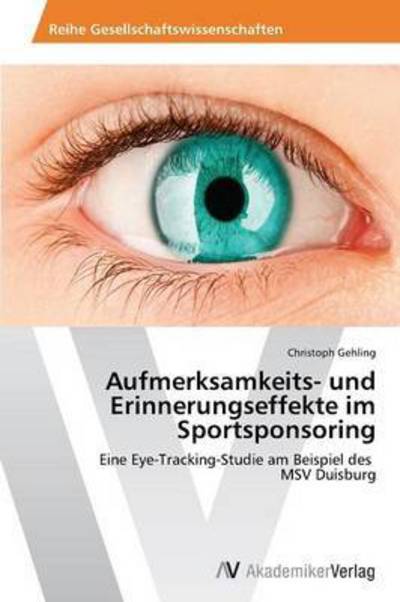 Cover for Gehling Christoph · Aufmerksamkeits- Und Erinnerungseffekte Im Sportsponsoring (Paperback Bog) (2012)