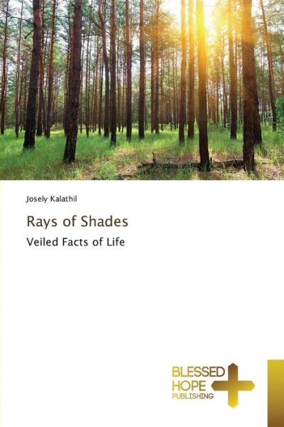 Rays of Shades - Kalathil Josely - Books - Blessed Hope Publishing - 9783639501568 - July 3, 2015