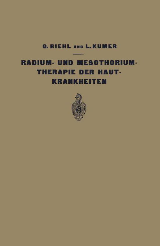 Cover for G Riehl · Die Radium- Und Mesothoriumtherapie Der Hautkrankheiten (Pocketbok) [1924 edition] (1924)