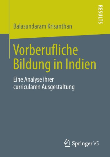 Cover for Balasundaram Krisanthan · Vorberufliche Bildung in Indien: Eine Analyse Ihrer Curricularen Ausgestaltung (Paperback Book) [2013 edition] (2013)