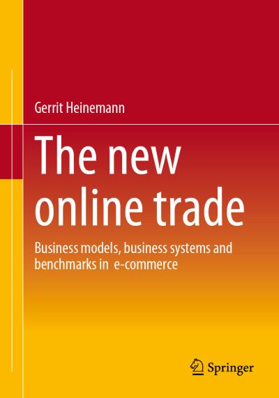 Cover for Gerrit Heinemann · The new online trade: Business models, business systems and benchmarks in  e-commerce (Paperback Book) [1st ed. 2023 edition] (2023)