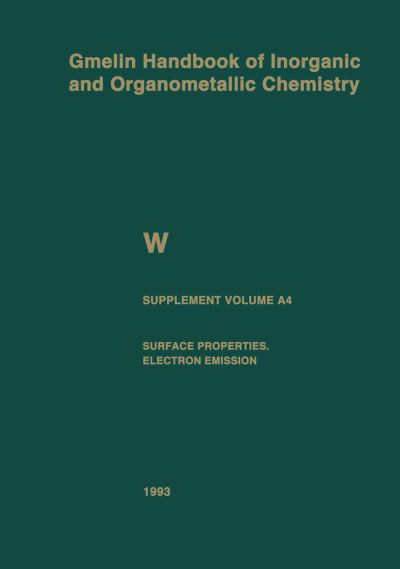 Cover for Gerhard Czack · W Tungsten: Supplement Volume A4 Surface Properties. Electron Emission - Gmelin Handbook of Inorganic and Organometallic Chemistry - 8th edition (Paperback Book) [8th ed. 1993 edition] (2013)