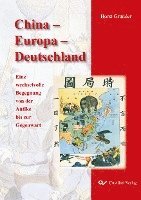 China - Europa - Deutschland. Eine wechselvolle Begegnung von der Antike bis zur Gegenwart - Horst Gründer - Książki - Cuvillier - 9783736998568 - 7 listopada 2018