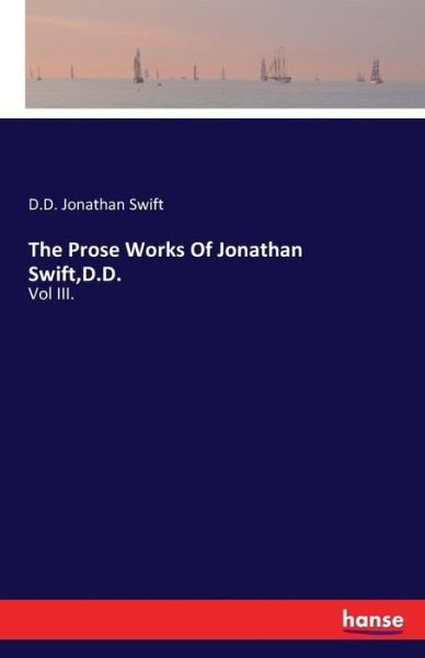 Cover for D D Jonathan Swift · The Prose Works Of Jonathan Swift, D.D.: Vol III. (Paperback Bog) (2016)