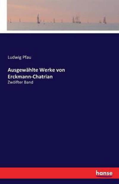 Ausgewählte Werke von Erckmann-Cha - Pfau - Książki -  - 9783741129568 - 19 kwietnia 2016