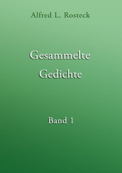 Cover for Rosteck · Gesammelte Gedichte Band 1 (Bok) (2016)